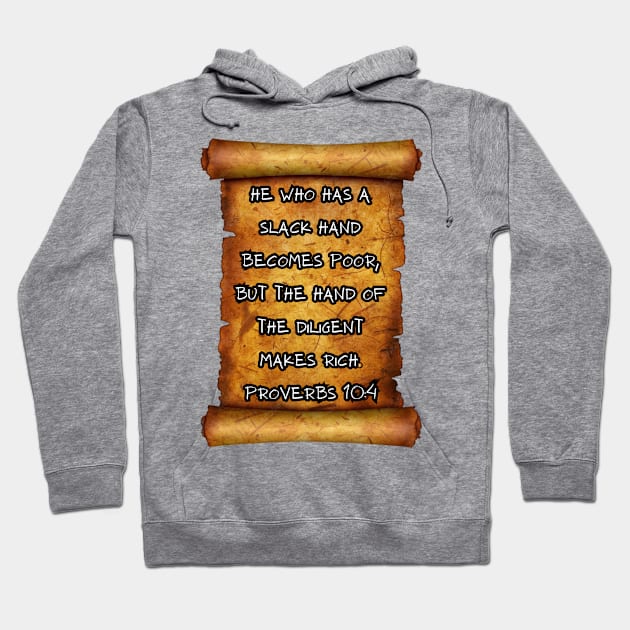 Hand of the diligent makes rich. Proverbs 10:4 ROLL SCROLLS Hoodie by Seeds of Authority